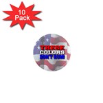 These Colors Don t Run 1  Mini Magnet (10 pack) 