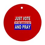 Just Vote And Pray Ornament (Round)