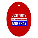 Just Vote And Pray Ornament (Oval)