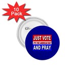 Just Vote And Pray 1.75  Button (10 pack) 
