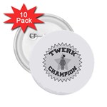Twerk Champion 2.25  Button (10 pack)