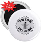 Twerk Champion 3  Magnet (10 pack)