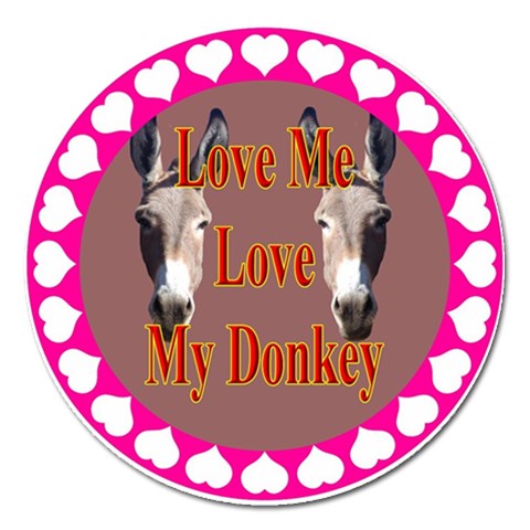 Love my donkey 2 Magnet 5  (Round) from ArtsNow.com Front