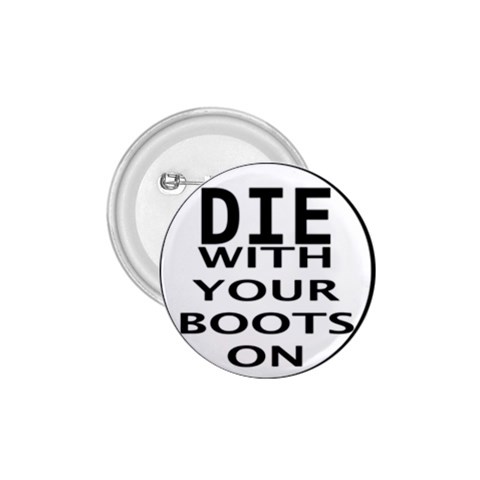  Die With Your Boots On  1.75  Button from ArtsNow.com Front
