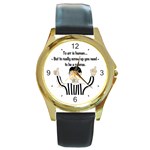 To Err Is Human Round Gold Metal Watch