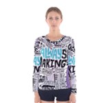Always Making Pattern Women s Long Sleeve Tee
