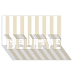 Vertical Stripes - White and Pearl Brown BELIEVE 3D Greeting Card (8x4)