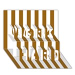 Vertical Stripes - White and Golden Brown WORK HARD 3D Greeting Card (7x5)