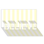 Vertical Stripes - White and Cream Yellow BELIEVE 3D Greeting Card (8x4)
