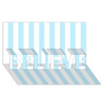 Vertical Stripes - White and Light Blue BELIEVE 3D Greeting Card (8x4)