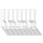 Vertical Stripes - White and Pale Gray BELIEVE 3D Greeting Card (8x4)