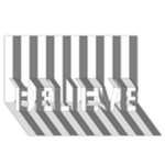 Vertical Stripes - White and Gray BELIEVE 3D Greeting Card (8x4)