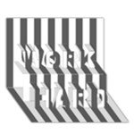Vertical Stripes - White and Dark Gray WORK HARD 3D Greeting Card (7x5)