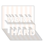 Vertical Stripes - White and Seashell WORK HARD 3D Greeting Card (7x5)
