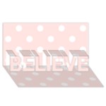 Polka Dots - White on Misty Rose Pink BELIEVE 3D Greeting Card (8x4)