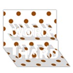 Polka Dots - Brown on White WORK HARD 3D Greeting Card (7x5)