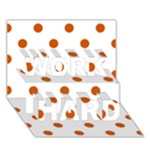 Polka Dots - Burnt Orange on White WORK HARD 3D Greeting Card (7x5)
