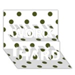 Polka Dots - Army Green on White WORK HARD 3D Greeting Card (7x5)