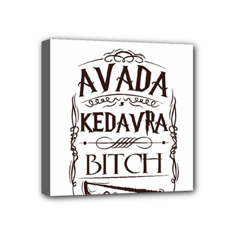 Avada Kedavra Bitch Harry  Potter Mini Canvas 4  x 4  (Stretched) from ArtsNow.com