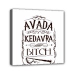 Avada Kedavra Bitch Harry  Potter Mini Canvas 6  x 6  (Stretched)
