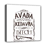 Avada Kedavra Bitch Harry  Potter Mini Canvas 8  x 8  (Stretched)