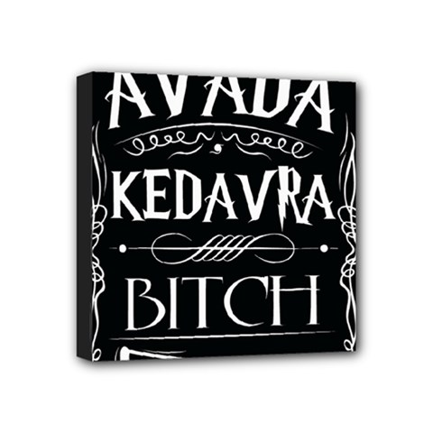 Avada Kedavra Bitch Harry Potter Mini Canvas 4  x 4  (Stretched) from ArtsNow.com