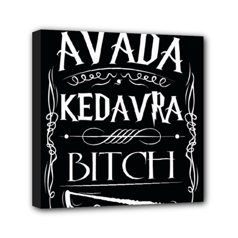 Avada Kedavra Bitch Harry Potter Mini Canvas 6  x 6  (Stretched) from ArtsNow.com