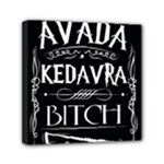 Avada Kedavra Bitch Harry Potter Mini Canvas 6  x 6  (Stretched)