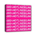 1 800 1 800 1800 Hotline Bling Mini Canvas 6  x 6  (Stretched)