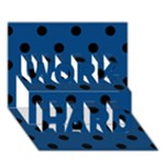 Polka Dots - Black on Dark Cerulean WORK HARD 3D Greeting Card (7x5)