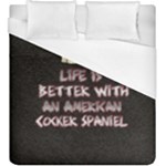 Life Is Better With An American Cocker Spaniel Duvet Cover (King Size)