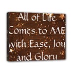 All of Life Comes to Me with Ease, Joy and Glory Canvas 10  x 8  (Stretched)