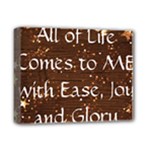 All of Life Comes to Me with Ease, Joy and Glory Deluxe Canvas 14  x 11  (Stretched)