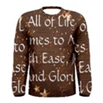 All of Life Comes to Me with Ease, Joy and Glory Men s Long Sleeve Tee