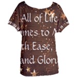 All of Life Comes to Me with Ease, Joy and Glory Women s Oversized Tee