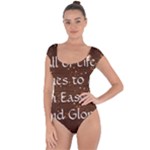 All of Life Comes to Me with Ease, Joy and Glory Short Sleeve Leotard 