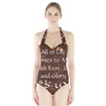 All of Life Comes to Me with Ease, Joy and Glory Halter Swimsuit