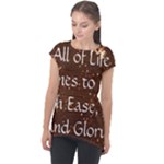 All of Life Comes to Me with Ease, Joy and Glory Cap Sleeve High Low Top
