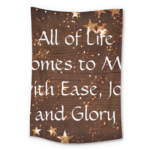 All of Life Comes to Me with Ease, Joy and Glory Large Tapestry from ArtsNow.com