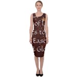 All of Life Comes to Me with Ease, Joy and Glory Sleeveless Pencil Dress