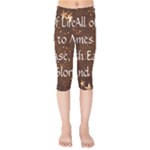 All of Life Comes to Me with Ease, Joy and Glory Kids  Capri Leggings 