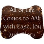 All of Life Comes to Me with Ease, Joy and Glory Head Support Cushion