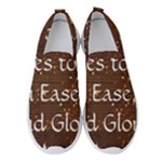 All of Life Comes to Me with Ease, Joy and Glory Women s Slip On Sneakers