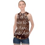 All of Life Comes to Me with Ease, Joy and Glory High Neck Satin Top