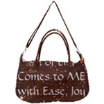 All of Life Comes to Me with Ease, Joy and Glory Removal Strap Handbag