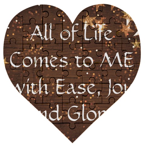 All of Life Comes to Me with Ease, Joy and Glory Wooden Puzzle Heart from ArtsNow.com