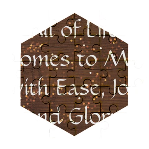 All of Life Comes to Me with Ease, Joy and Glory Wooden Puzzle Hexagon from ArtsNow.com