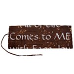 All of Life Comes to Me with Ease, Joy and Glory Roll Up Canvas Pencil Holder (S)
