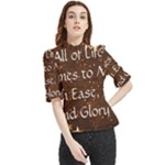 All of Life Comes to Me with Ease, Joy and Glory Frill Neck Blouse