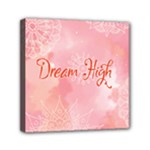 Dream High Mini Canvas 6  x 6  (Stretched)